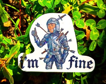 Sparkle I'm Fine Medieval Sticker UV/WEATHERPROOF & WATERPROOF outdoor/indoor*Hand Cut*