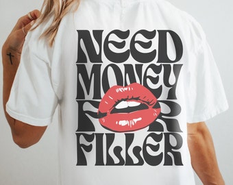 Need Money for Filler, Aesthetic Nurse Shirt, Injector Tee, Dermatology T-Shirt, Derm TShirt, Cosmetic Injector Gifts, Botox and Filler Tees