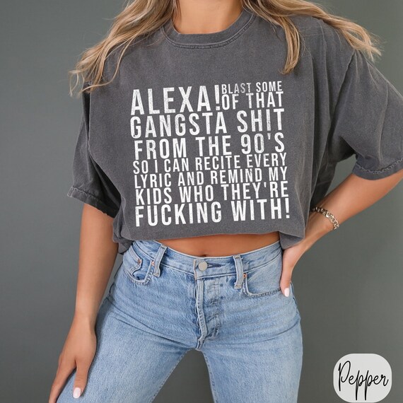 Alexa Blast Some Gangster Shit TShirt, Funny Shirts for Moms, Fun Gift for Friend, Humorous Tees, Funny Graphic Tees for Women, Trending