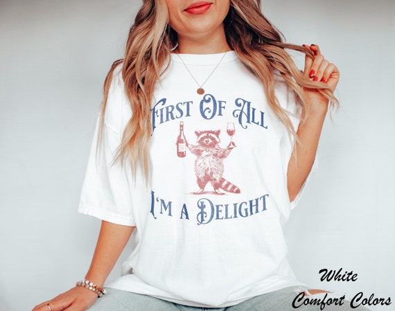 Funny Raccoon T-Shirt: First Of All I'm A Delight, Animal Lover Tee