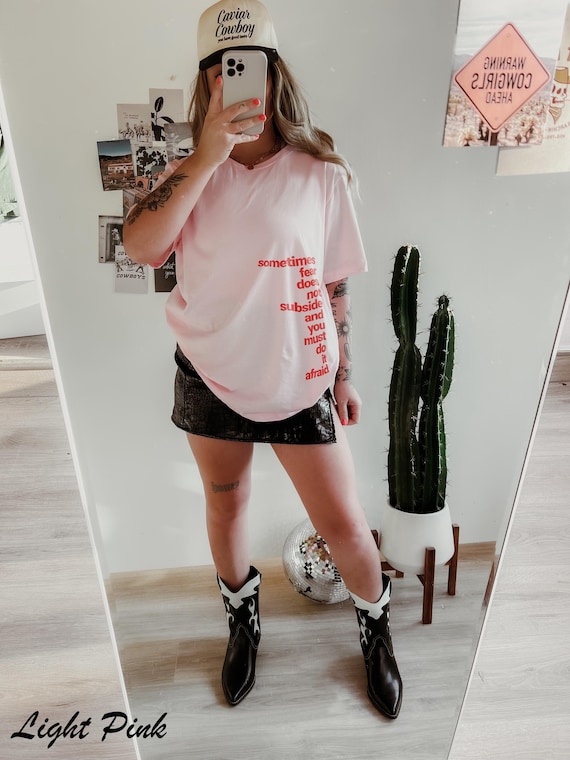 Sometimes Fear Does Not Subside Shirt, Strong Woman Shirt, Women's Empowerment Tee, Feminist Female Girl Power TShirts, International Womens