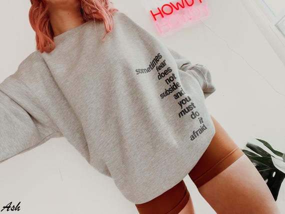 Sometimes Fear Does Not Subside Shirt, Strong Woman Shirt, Women's Empowerment Tee, Feminist Female Girl Power TShirts, International Womens