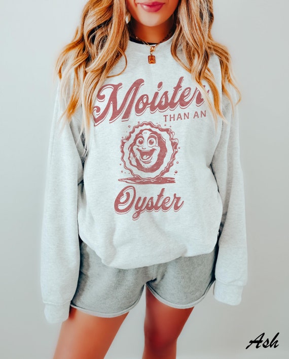 Moister Than An Oyster Shirt: Funny Graphic Tee, Unique Humor