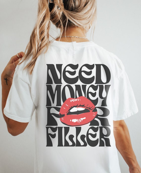 Need Money for Filler, Aesthetic Nurse Shirt, Injector Tee, Dermatology T-Shirt, Derm TShirt, Cosmetic Injector Gifts, Botox and Filler Tees