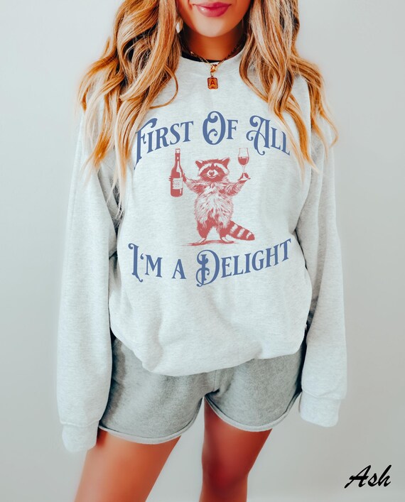 Funny Raccoon Sweatshirt: First Of All I'm A Delight, Animal Lover Tee