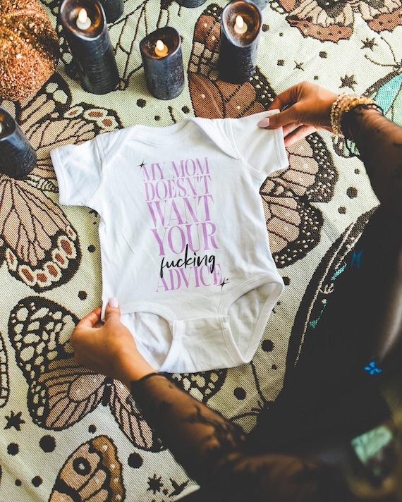 Funny Baby Bodysuit: My Mom Doesn't Want Your Advice
