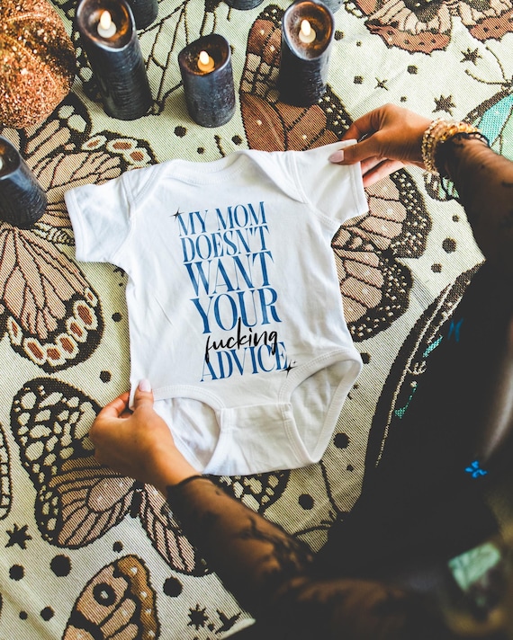 Funny Baby Bodysuit: My Mom Doesn't Want Your Advice
