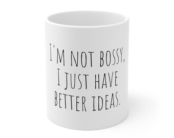Nicht Bossy Becher | Lustige Tasse | Keramiktasse 11 Unzen | Trinkgefäß | Geschenke für Ihn | Kaffeebecher | Geschenke für sie | Geschenke für Freunde
