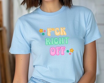 Retro "F*CK RIGHT OFF" T-Shirt: Groovy Vibes Tee