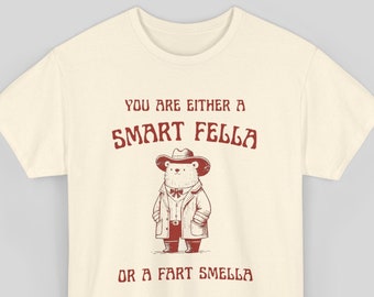 You Are Either A Smart Fella Or A Fart Smella Shirt, Retro Cartoon T Shirt, Weird T Shirt, Meme T Shirt, Trash Panda T Shirt, Unisex