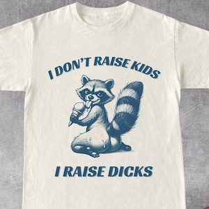 Embarrassing T-shirt, Inappropriate Tshirt, Adult Humor Shirt, Joke Shirts, Embarrassing Inappropriate I Raise D*cks, Girlfriend Raunchy Tee