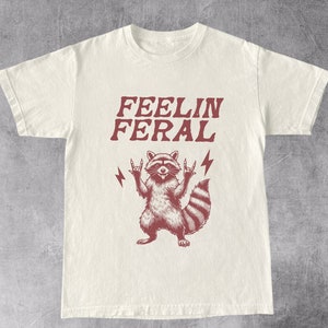 Funny Raccoon Feeling Feral Unhinged Shirt, Y2K Funny Dank Meme, Weirdcore T Shirt, Sarcastic Tee, Humorous Tee Offensive Shirt, Gag Gift