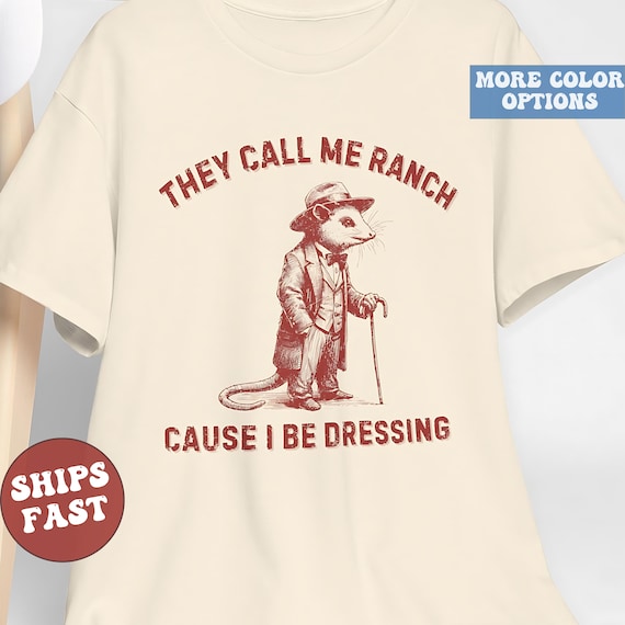 Funny Possum Shirt, They Call Me Ranch, Y2K Funny Meme Shirt, Weirdcore, Unhinged, Sassy, Offensive Shirt, Shirts That Go Hard
