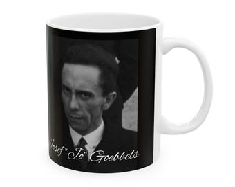 Josef Goebbels&#39; Ceramic Mug, Dark Coffee Mug for the Tragically Uninformed