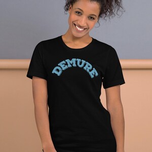Demure, T-shirt, Apparel, Unisex, Fitted, Pre-shrunk, Bella Canvas 3001, Direct-to-garment, Humor, Casual, Introvert, Chill, Playful, Fun