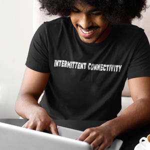 Intermittierende Konnektivität, Technologie, Unisex, T-Shirt, vorgeschrumpft, Bella Canvas 3001, Direkt-zu-Kleidungsstück, Nerd, Geek-Chic, Internet, Humor