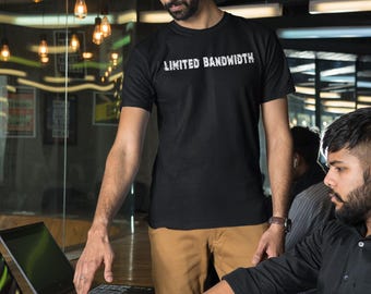 Limited bandwidth, Technology, Unisex, T-shirt, Fitted, Pre-shrunk, Bella Canvas 3001, Direct-to-garment, Nerd, Geek chic, Internet, Humor