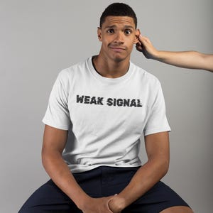 Weak signal, Unisex, T-shirt, Fitted, Pre-shrunk, Bella Canvas 3001, Direct-to-garment, Typography, Technology, Casual, Novelty, Modern image 1