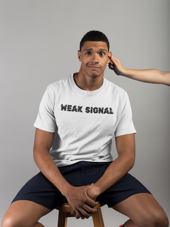 Weak signal, Unisex, T-shirt, Fitted, Pre-shrunk, Bella Canvas 3001, Direct-to-garment, Typography, Technology, Casual, Novelty, Modern