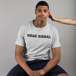 Weak signal, Unisex, T-shirt, Fitted, Pre-shrunk, Bella Canvas 3001, Direct-to-garment, Typography, Technology, Casual, Novelty, Modern image 2