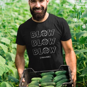 Blow, I&#39;m a fan, Unisex, T-shirt, Apparel, Fitted, Pre-shrunk, Bella Canvas 3001, Direct-to-garment, Double entendre, Humor, Witty, Original