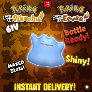 May include: A light blue Ditto character from Pokémon Let's Go Pikachu and Eevee. The image features text including 6IV, Battle Ready, Shiny, Maxed Stats, and Instant Delivery, set against a brown background with various Pokémon silhouettes.