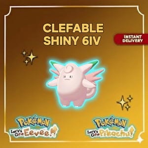 May include: A digital graphic featuring a pink Clefable character with green and pink accents, outlined in blue. The text "CLEFABLE SHINY 6IV" is displayed above the character. The image also includes the text "Instant Delivery" and "Pokémon Let's Go Eevee!" and "Pokémon Let's Go Pikachu!" logos.
