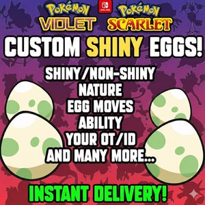 May include: A promotional graphic for Pokémon Violet and Scarlet. The image includes the game titles, a Nintendo Switch logo, and text advertising "CUSTOM SHINY EGGS!" with details about egg features and "INSTANT DELIVERY!" Four cartoon eggs are also shown.