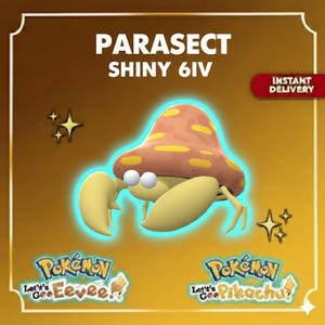 May include: A digital illustration of a Parasect character with a mushroom-shaped head and crab-like body. The text "PARASECT SHINY 6IV" is displayed above the character. The image also includes the text "INSTANT DELIVERY" and "Let's Go Eevee!" and "Let's Go Pikachu!" logos.