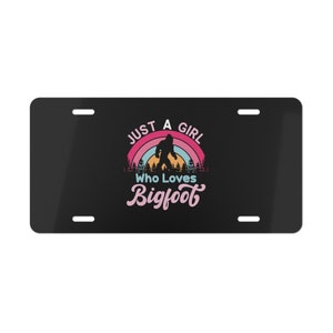 Just a Girl Who Loves Bigfoot Vanity Plate