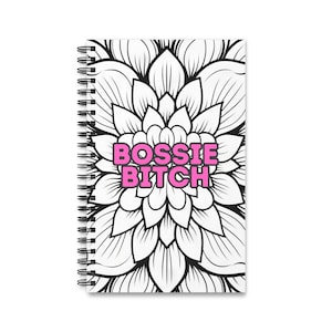 Bossie Bitch Female Empowerment Spiral Journal, Empowerment Notebook, Sarcastic Lined Notebook