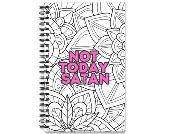 Not Today Satan Sarcastic and Funny Spiral Journal, Empowerment Notebook, Sarcastic Lined Notebook