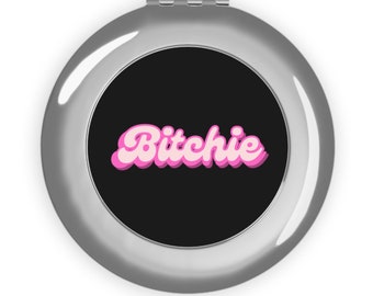 Bitchie Compact Travel Mirror, Makeup Mirror, Gift For Her