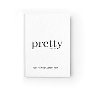 Customizable PRETTY Over It White Female Empowerment Journal - Ruled Line, Gratitude Journal, Travel Notebook, Daily Journal