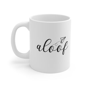 ALOOF Empowerment 11oz Coffee Mug, Sarcastic Coffee Mug, Sarcastic Gift, Funny White Coffee Mug