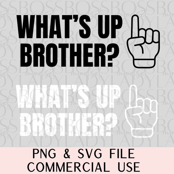 What's Up Brother? PNG & SVG Digital File Gift For Gamer Streamer Viral Design Cricut Friendly DIY Gift For Son Husband Boyfriend
