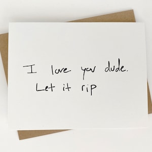 I Love You Dude - Let It Rip - Greeting Card