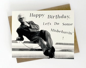 Happy Birthday, Let's Do Some Misbehavin'! - Greeting Card