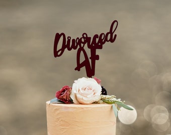 Divorced AF Cake Topper: Acrylic Divorce Party Decor