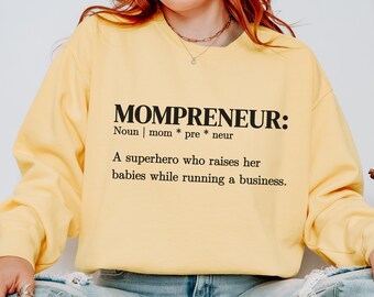 Mompreneur Momma Sweatshirt Entrepreneur Shirt Feminist Mom Shirt Work From Home Shirt Mommy Small Business Owner Gift Girl Boss Side Hustle