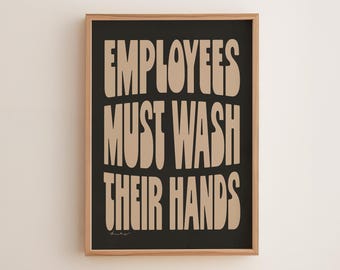 Employees Must Wash Hands Art Print - Groovy hand-drawn sign. Cream on black.