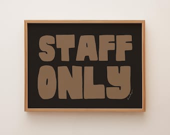 Staff Only Sign — Hand-lettered, bold, chunky. Brown on black.
