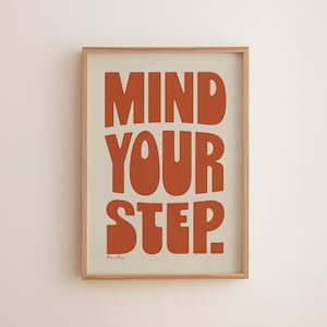 Mind Your Step Art Print - Groovy hand-drawn sign. Orange on off-white.