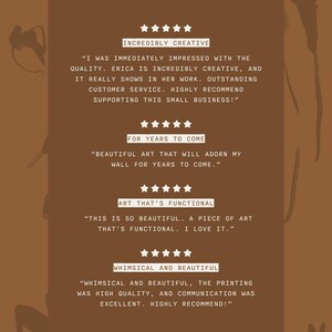 May include: A brown graphic featuring four five-star reviews with text including: INCREDIBLY CREATIVE, FOR YEARS TO COME, ART THAT'S FUNCTIONAL, and WHIMSICAL AND BEAUTIFUL, along with customer testimonials praising the quality and service.