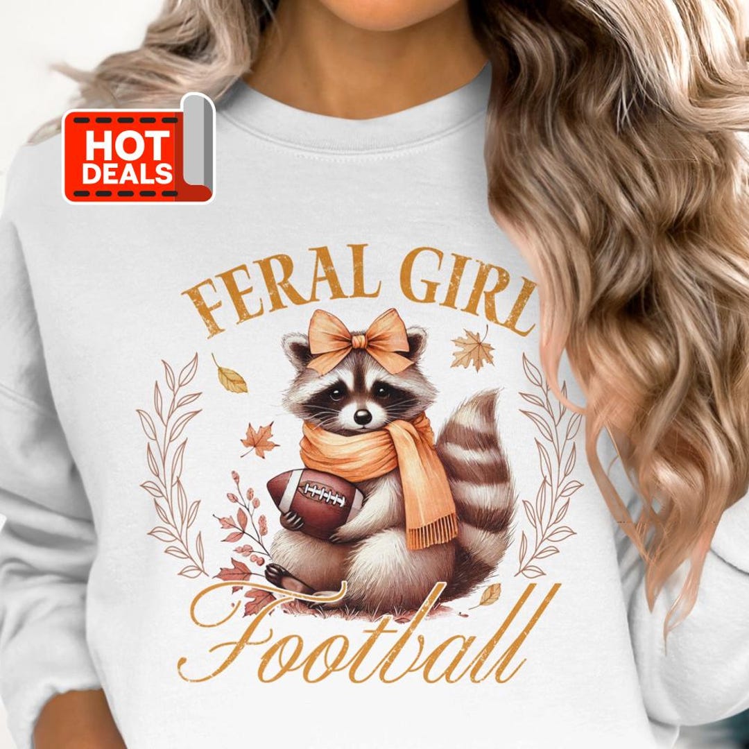 Feral Girl Football Sweatshirt, Cute Raccoon With Football, Fall Themed