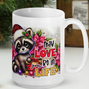 May Love Be In Your Life Raccoon Christmas Coffee Mug Holiday Mug Seasonal Mug