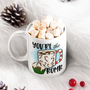 You're The Bomb Cocoa Bomb Mug Gift Hot Chocolate Mug Winter Mug Holiday Mug