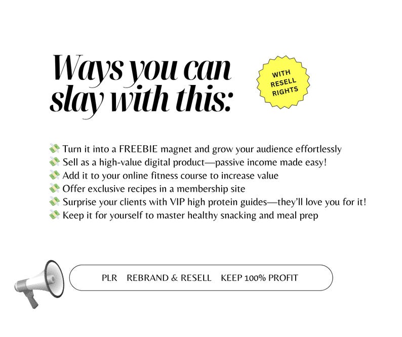 May include: White graphic with the text "Ways you can slay with this:" and a list of options. Includes a yellow badge that says "With Resell Rights". Below the list is a megaphone and the text "PLR REBRAND & RESELL KEEP 100% PROFIT".