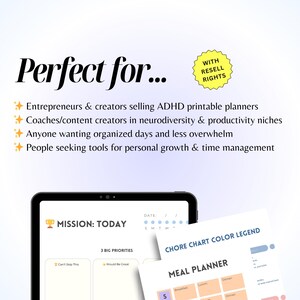May include: A digital tablet showing a "Mission: Today" planner, with a "Chore Chart Color Legend" and "Meal Planner" visible. Text includes "Perfect for..." and "With Resell Rights". The image promotes ADHD printable planners and tools for personal growth.
