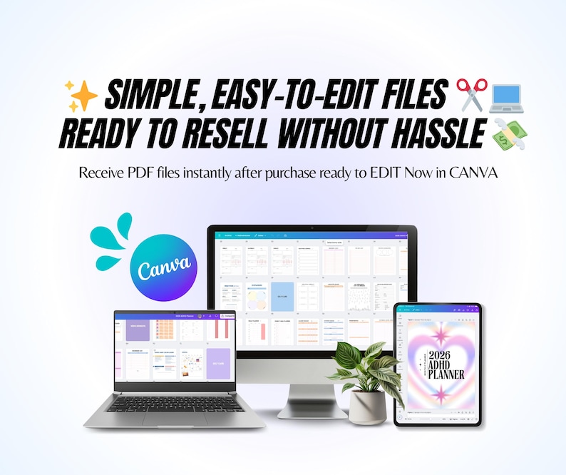 May include: Digital templates for resale are displayed on a laptop, desktop monitor, and tablet. The image includes the text: "SIMPLE, EASY-TO-EDIT FILES READY TO RESELL WITHOUT HASSLE." A Canva logo is visible, and a 2026 ADHD planner is shown on the tablet.